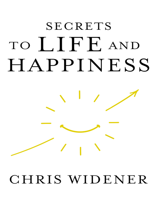 Title details for Secrets to Life and Happiness by Chris Widener - Available